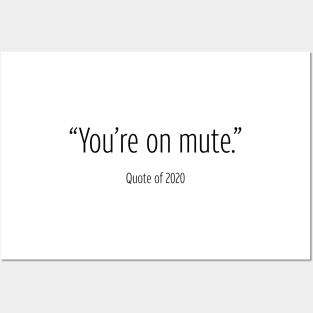 You're On Mute - Quote of 2020 Posters and Art